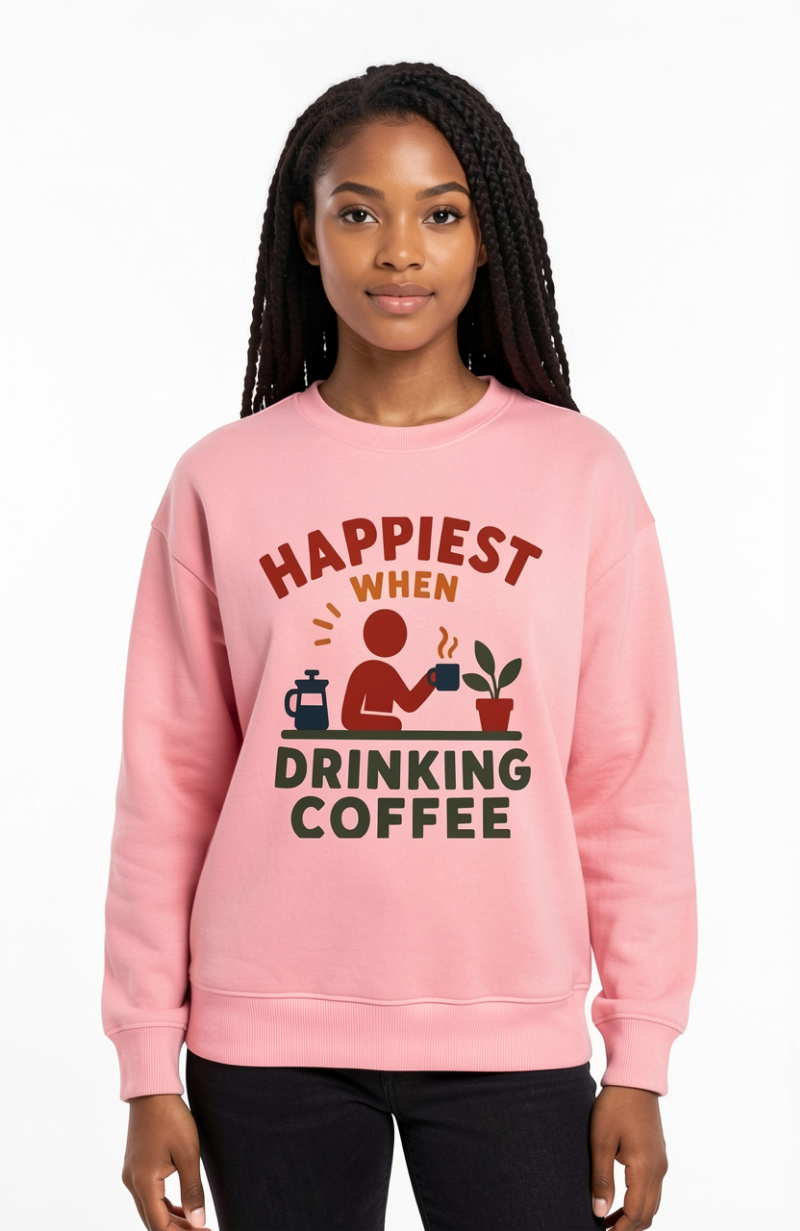 Happiest When Drinking Coffee Sweatshirt